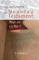 Les documents du Nouveau Testament : Peut-on s'y fier ? (The New Testament Documents : Are They Reliable?) 2890821099 Book Cover