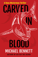 Carved in Blood: A Hana Westerman Thriller 0802164544 Book Cover
