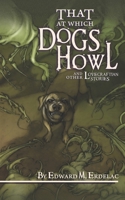 That at Which Hounds Howl: And Other Lovecraftian Stories B0CLV14WHZ Book Cover