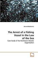 The Arrest of Fishing Vessel in the Law of the Sea 3639209893 Book Cover