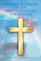 The Long-Suffering of Our Lord Is Salvation, Our Security 1098029739 Book Cover