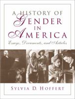 A History of Gender in America: Essays, Documents, and Articles 0130122254 Book Cover