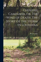 Cheniere Caminada, or, The Wind of Death. The Story of the Storm in Louisiana 1015479251 Book Cover