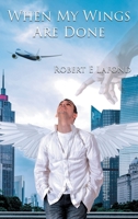 When My Wings Are Done 196060516X Book Cover