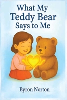 What My Teddy Bear Says to Me (Girl Edition) B0GKKFRQFW Book Cover