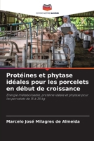 Protéines et phytase idéales pour les porcelets en début de croissance (French Edition) 6202735171 Book Cover