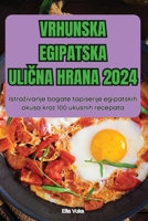 Vrhunska Egipatska UliCna Hrana 2024 (Croatian Edition) 1836117361 Book Cover