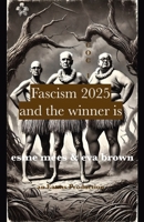 Fascism 2025: And the Winner Is (Call Out Culture) 1966014139 Book Cover