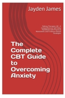 The Complete CBT Guide to Overcoming Anxiety 1919365605 Book Cover
