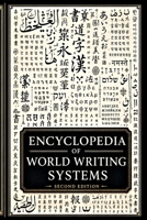 Encyclopedia of World Writing Systems: A Global Atlas of Alphabets, Abjads, Abugidas, Syllabaries, Logographic Systems, and Scripts of Living, Endange B0H951KNPV Book Cover