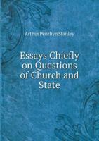 Essays Chiefly on Questions of Church and State 1358584788 Book Cover