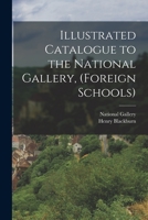 Illustrated Catalogue to the National Gallery, (Foreign Schools) - Primary Source Edition 1019009764 Book Cover