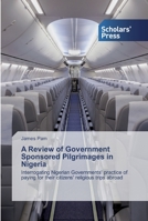 A Review of Government Sponsored Pilgrimages in Nigeria 613888096X Book Cover