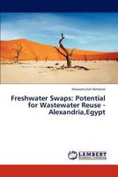 Freshwater Swaps: Potential for Wastewater Reuse - Alexandria,Egypt 3845413514 Book Cover