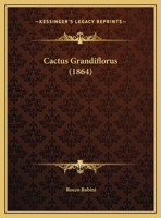 Cactus Grandiflorus (1864) 1166406946 Book Cover