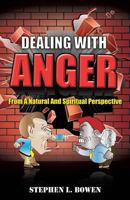 Dealing With Anger From A Natural And Spiritual Perspective 1626978549 Book Cover
