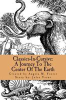Classics-In-Cursive: A Journey To The Center Of The Earth 1546649166 Book Cover