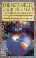 The New Green Christmas: How to Make This and Every Holiday an Environmental Celebration 1879904004 Book Cover