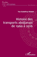 Histoire des transports abidjanais de 1960 à 2016 (Études Africaines) (French Edition) 2343168903 Book Cover