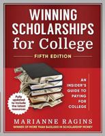 Winning Scholarships for College: An Insider's Guide 0805075216 Book Cover