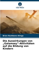 Die Auswirkungen von "Galamsey"-Aktivitäten auf die Bildung von Kindern (German Edition) 6208214122 Book Cover