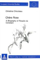Chère Rose: A Biography of Rosalie de Constant (1758-1834) 3261047518 Book Cover