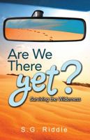 Are We There Yet?: Surviving the Wilderness 1936989794 Book Cover