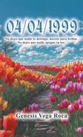 04/04/1999 No dejes que nadie te detenga, naciste para brillar. No dejes que nadie apague tu luz. (Spanish Edition) B0GZ14Y6KQ Book Cover