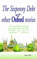 The Sixpenny Debt And Other Oxford Stories 1904623468 Book Cover