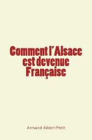 Comment l'Alsace est devenue Française 2366596502 Book Cover