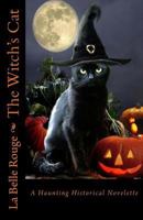 The Witch's Cat: A Haunting Historical Novelette 1537622501 Book Cover