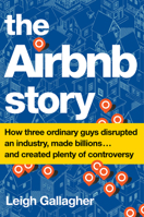 The Airbnb Story: How Three Ordinary Guys Disrupted an Industry, Made Billions . . . and Created Plenty of Controversy 0544952669 Book Cover