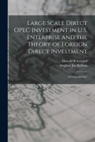 Large Scale Direct OPEC Investment in U.S. Enterprise and the Theory of Foreign Direct Investment: A Contradiction? 1019257687 Book Cover