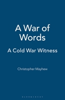 A War of Words: A Cold War Witness 1350182192 Book Cover