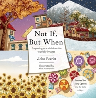 Not If But When: Preparing Our Children for Worldly Images 1527103420 Book Cover