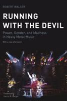 Running with the Devil: Power, Gender, and Madness in Heavy Metal Music (Music Culture) 0819562602 Book Cover