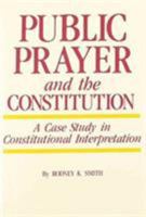 Public Prayer and the Constitution: A Case Study in Constitutional Interpretation 0842022600 Book Cover