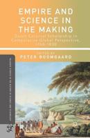 Empire and Science in the Making: Dutch Colonial Scholarship in Comparative Global Perspective, 1760-1830 1137334010 Book Cover