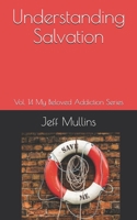 Understanding Salvation (My Beloved Addiction) 1687063664 Book Cover