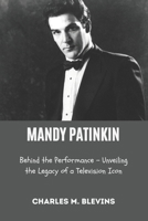 MANDY PATINKIN: Behind the Performance – Unveiling the Legacy of a Television Icon B0F25X8615 Book Cover