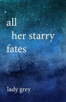 All Her Starry Fates 1975876059 Book Cover