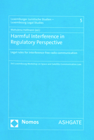 Harmful Interference in Regulatory Perspective: Legal Rules for Interference-Free Radio Communication 1472473809 Book Cover