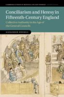 Conciliarism and Heresy in Fifteenth-Century England: Collective Authority in the Age of the General Councils 1108813879 Book Cover