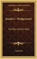Josiah C. Wedgwood The Man And His Work 1162756608 Book Cover