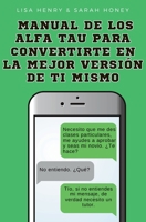 Manual de los Alfa Tau para convertirte en la mejor versión de ti mismo (Spanish Edition) B0H87XVFP1 Book Cover