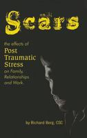 Scars: The Effects of Post Traumatic Stress on Family, Relationships and Work 0985937750 Book Cover