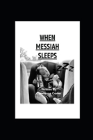 When Messiah Sleeps: A Semi- Repeat Reader B0CM8BFDDR Book Cover