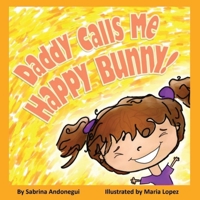 Daddy Calls Me Happy Bunny! 195289462X Book Cover