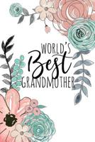 World's Best Grandmother: A Beautiful Notebook For Grandma 1796676403 Book Cover