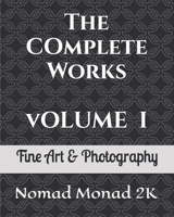 The Complete Works of Nomad Monad 2K: Volume I Fine Art & Photography 1998517446 Book Cover